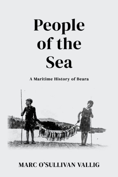 People of the Sea: A Maritime History of Beara