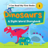 Title: I Can Read My First Books: Dinosaurs - A Pre-Primer Sight Words Storybook: Pre K - Kindergarten, Ages 3-5, Pre Level 1, Author: Rob Lear