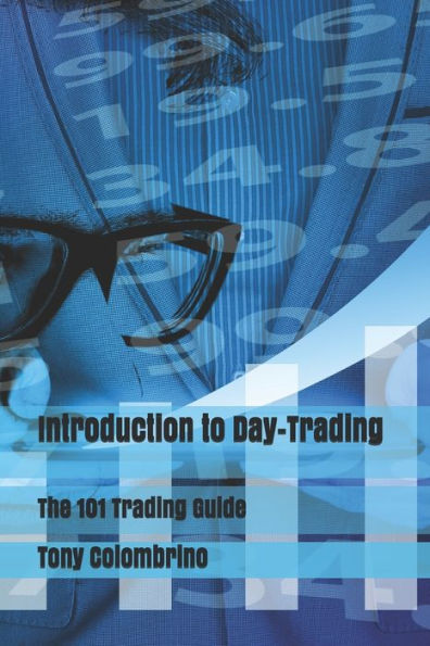Introduction to Day-Trading: The 101 Trading Guide
