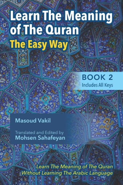 Learning The Meaning of The Quran The Easy Way Book 2: New Approach to Learning The Meaning of The Quran Without Having to Learn The Arabic Language