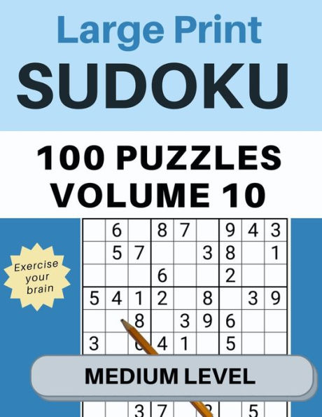Sudoku Large Print 100 Puzzles Volume 10 Medium Level: Large Print Puzzle Book for Adults, , Seniors, Big 8.5" x 11" - Easy to Read