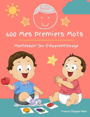 600 Mes Premiers Mots Montessori Jeu D Apprentissage Francais Espagnol Bebe Collector Cartes Pour Apprendre L 600 Mes Premiers Mots Montessori Jeu D Apprentissage Francais Espagnol Bebe Collector Cartes Pour Apprendre L
