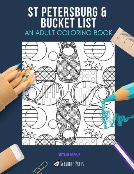 ST PETERSBURG & BUCKET LIST: AN ADULT COLORING BOOK: An Awesome Coloring Book For Adults
