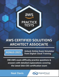 Title: AWS Certified Solutions Architect Associate Practice Tests, Author: Neal Davis