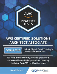 Title: AWS Certified Solutions Architect Associate Practice Tests, Author: Neal Davis