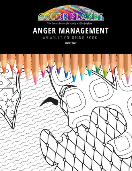 ANGER MANAGEMENT: AN ADULT COLORING BOOK: An Awesome Coloring Book For Adults
