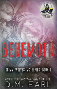 Title: Behemoth: Grimm Wolves MC Series Book 1, Author: D.M. Earl