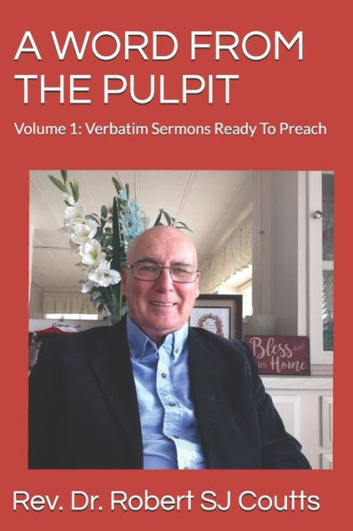 A WORD FROM THE PULPIT: Volume 1: Verbatim Sermons Ready To Preach