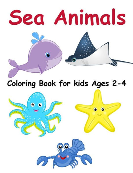 Coloring Books for Kids Ages 2-4: Sea Animals