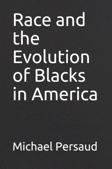 Race and the Evolution of Blacks in America