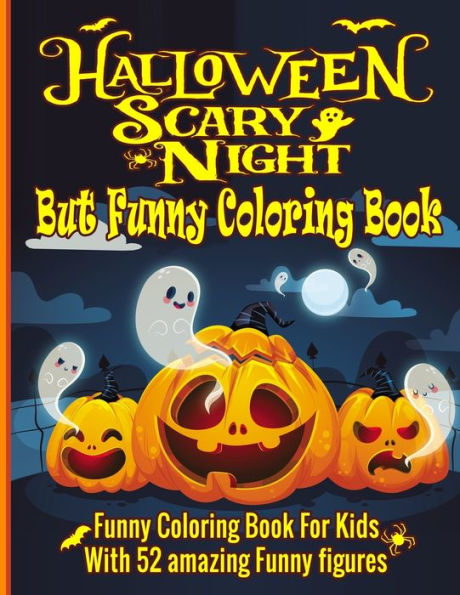 Halloween Scary Night But Funny Coloring Book for Kids: Happy Halloween Funny Coloring Book For Kids ? Funny Kids Halloween Book ? 52 Unique Designs Funny Coloring Book for Kids and toddlers