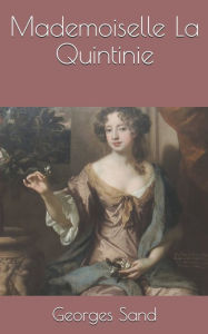 Title: Mademoiselle La Quintinie, Author: Georges Sand