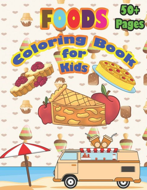 Foods Coloring Book for Kids: A food book that kids love: books for ...