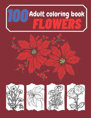 100 Flowers Easy Flower Patterns An Adult Coloring Book With Fun Easy And Relaxing Coloring Pages By Samed 87 Paperback Barnes Noble