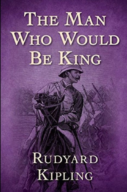 The Man Who Would be King By Rudyard Kipling Annotated Edition by ...