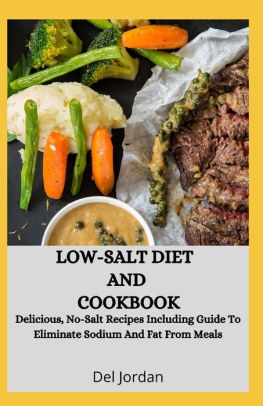 Low Salt Diet And Cookbook: Delicious, No-Salt Recipes Including Guide