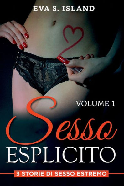 Sesso Esplicito: 3 storie di sesso estremo - volume 1