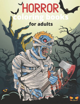 Download Horror Coloring Books For Adults Freak Of Horror Coloring Book With Nightmare Halloween Terrifying Monsters Evil Clown Witch Zombie And Gothic Scenes For Relaxation By Eriy Blood Art Paperback Barnes