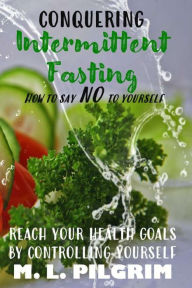 Title: CONQUERING INTERMITTENT FASTING: HOW TO SAY 