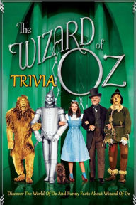 Title: The Wizard of Oz Trivia: Discover The World Of Oz And Funny Facts About The Wizard Of Oz, Author: Janice Dreese