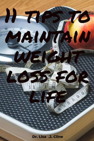 11 tips to maintain weight loss for life: How to sustain your weight loss in 11 easy steps