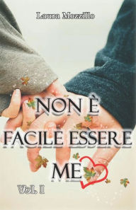 Title: Non è facile essere me: Vol. I, Author: Laura Mozzillo