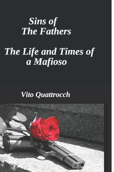 Sins of the Fathers: The Life and Times of a Mafiosio