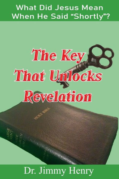 The Key That Unlocks Revelation: What Did Jesus Mean When He Said 