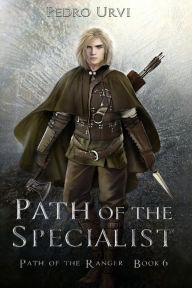 Title: Path of the Specialist: (Path of the Ranger Book 6), Author: Pedro Urvi