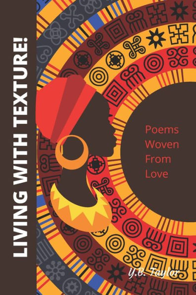 LIVING WITH TEXTURE!: Poems Woven From Love