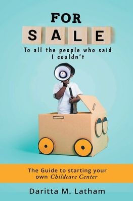 For Sale "To all The people who said I couldn't": Guide to starting your own Childcare Center