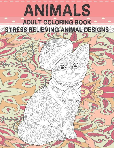 Adult Coloring Book Stress Relieving Animal Designs - Animals by Aya ...