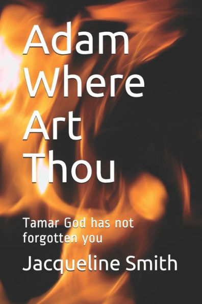 Adam Where Art Thou: Tamar God has not forgotten you