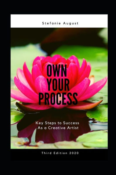 Own Your Process: Key Steps to Success As a Creative Artist