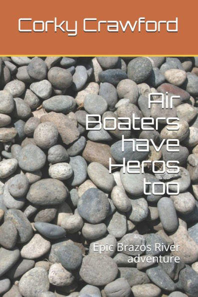 Air Boaters have Heros too: Epic Brazos River adventure