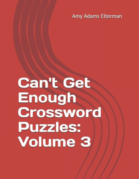 Can't Get Enough Crossword Puzzles: Volume 3