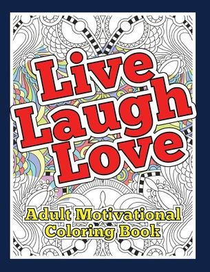 Live Love Laugh Adult Motivational Coloring Book