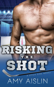 Title: Risking the Shot, Author: Amy Aislin