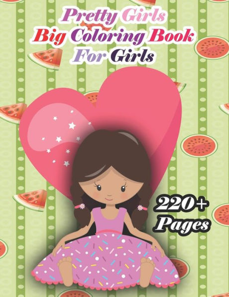 Pretty Girls Big Coloring Book for Kids: A cute girl book that kids love: books for kids ages 4-8
