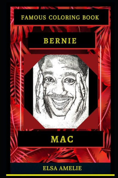 Bernie Mac Famous Coloring Book: Whole Mind Regeneration and Untamed Stress Relief Coloring Book for Adults