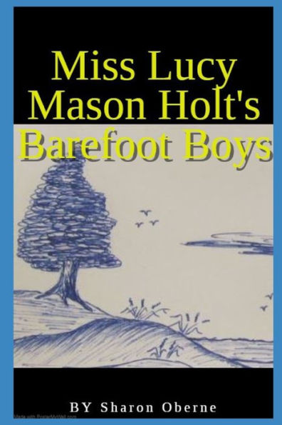 Miss Lucy Mason Holt's Barefoot Boys
