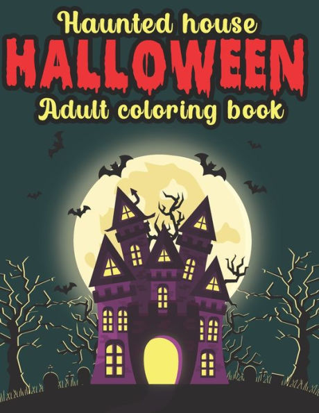 Haunted House Halloween Adult Coloring Book: Halloween Coloring Book for Adults