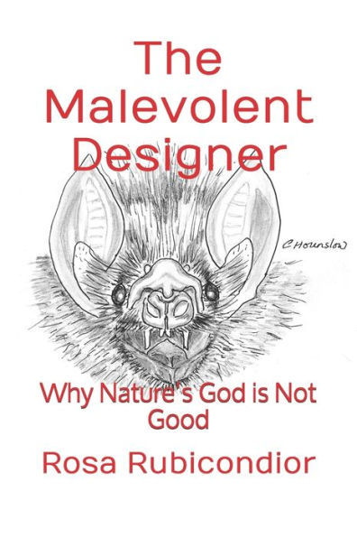 The Malevolent Designer: Why Nature's God is Not Good