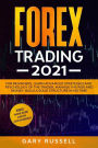Forex Trading 2021: For Beginners. Learn Advanced Strategies And Psychology Of The Trader, Manage The Risk And Money. Build a Solid Structure In No Time. Bonus: Passive Income, Cryptocurrencies