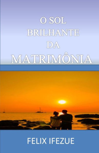 O SOL BRILHANTE DA MATRIMÔNIA