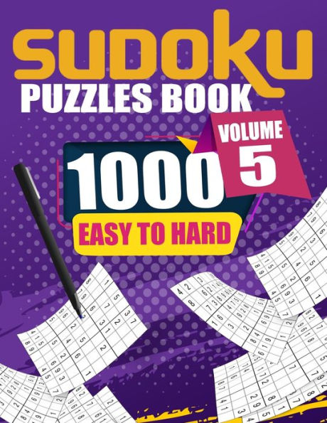 1000 Sudoku Puzzles Easy To Hard Volume 5: Fill In Puzzles Book 1000 Easy To Hard 9X9 Sudoku Logic Puzzles For Adults, Seniors And Sudoku lovers Fresh, fun, and easy-to-read