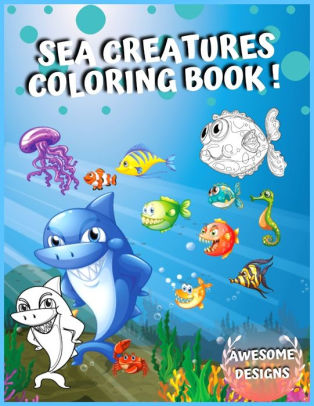 Download Sea Creatures Coloring Book Amazing Ocean Animals Life Under The Sea Deep Sea Creatures By Comics Nad Designs Paperback Barnes Noble