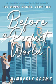 Title: Before A Perfect World: The Movie Series, Part Two, Author: Kimberly Adams