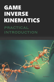 Title: Game Inverse Kinematics: A Practical Introduction, Author: Kenwright