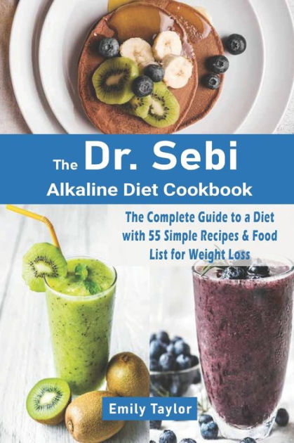 Dr. Sebi Alkaline Diet Cookbook: The Complete Guide to a Diet with 55 ...